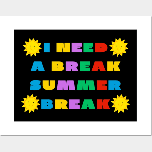 I need a break summer break Posters and Art